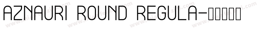 Aznauri Round Regula字体转换